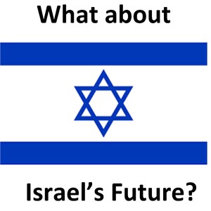 What About Israel’s Future?